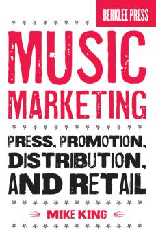 Music Marketing: Press, Promotion, Distribution, and Retail (HL-50449588)