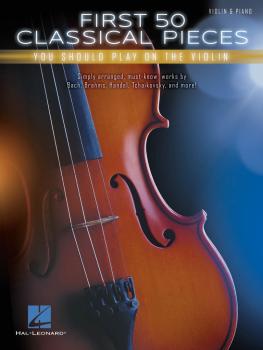 First 50 Classical Pieces You Should Play on the Violin (HL-00269155)