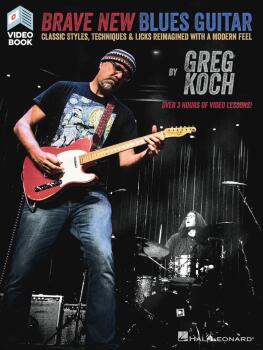 Brave New Blues Guitar: Classic Styles, Techniques & Licks Reimagined  (HL-00201987)