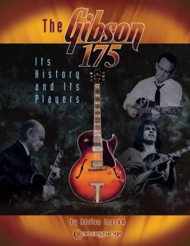 The Gibson 175: Its History and Its Players (HL-00001134)