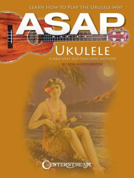 ASAP Ukulele: Learn How to Play the Ukulele Way (HL-00001359)