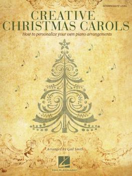 Creative Christmas Carols: How to Personalize Your Own Beautiful Piano (HL-00101377)