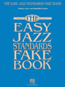 The Easy Jazz Standards Fake Book: 100 Songs in the Key of C (HL-00102346)