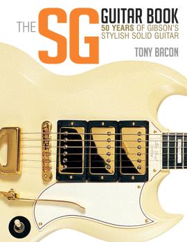 The SG Guitar Book: 50 Years of Gibson's Stylish Solid Guitar (HL-00120794)
