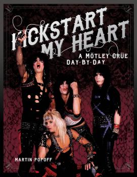 Kickstart My Heart: A Mtley Cre Day-by-Day (HL-00138052)