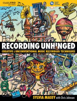 Recording Unhinged: Creative and Unconventional Music Recording Techni (HL-00142105)