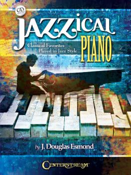 Jazzical Piano: Classical Favorites Played in Jazz Style (HL-00149105)
