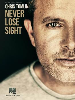 Chris Tomlin - Never Lose Sight (HL-00201955)
