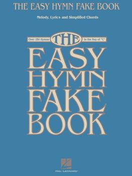 The Easy Hymn Fake Book: Over 150 Songs in the Key of C (HL-00240207)