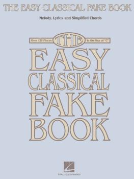The Easy Classical Fake Book: Melody, Lyrics & Simplified Chords in th (HL-00240262)