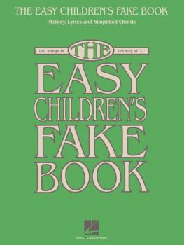 The Easy Children's Fake Book: 100 Songs in the Key of C (HL-00240428)