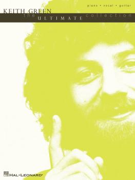 Keith Green - The Ultimate Collection (HL-00306518)