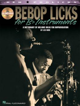 Bebop Licks for B-Flat Instruments: A Dictionary of Melodic for Improv (HL-00311855)