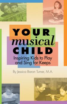 Your Musical Child: Inspiring Kids to Play and Sing for Keeps (HL-00330789)