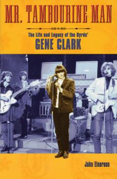 Mr. Tambourine Man: The Life and Legacy of The Byrds' Gene Clark (HL-00331280)
