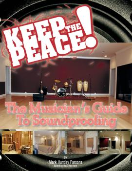 Keep the Peace!: The Musician's Guide to Soundproofing (HL-00331328)