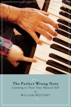 The Perfect Wrong Note: Learning to Trust Your Musical Self (HL-00331733)