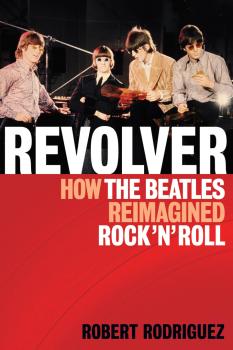 Revolver: How the Beatles Re-Imagined Rock 'n' Roll (HL-00333110)