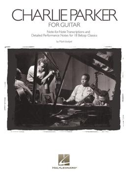 Charlie Parker for Guitar: Note-for-Note Transcriptions and Detailed P (HL-00672387)