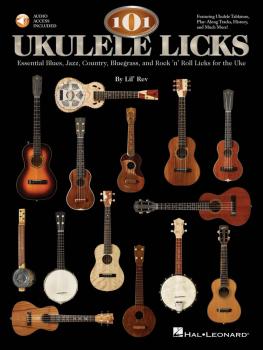 101 Ukulele Licks: Essential Blues, Jazz, Country, Bluegrass, and Rock (HL-00696373)