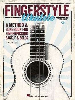 Fingerstyle Ukulele: A Method & Songbook for Fingerpicking Backup & So (HL-00696620)