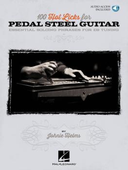 100 Hot Licks for Pedal Steel Guitar: Essential Soloing Phrases for E9 (HL-00696653)