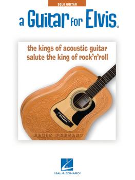 A Guitar for Elvis: The Kings of Acoustic Guitar Salute the King of R (HL-00701733)