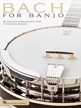 Bach for Banjo: 20 Pieces Arranged for 5-String Banjo (HL-00701903)