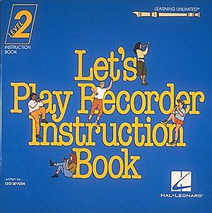 Let's Play Recorder Instruction Book 2 (Student Book 2) (HL-00710300)