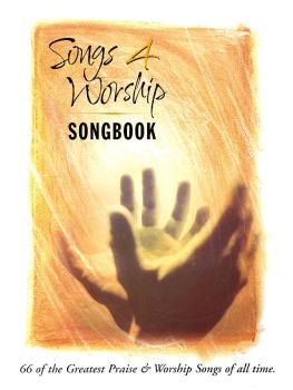 Songs 4 Worship Songbook: 66 of the Greatest Praise & Worship Songs of (HL-08739289)