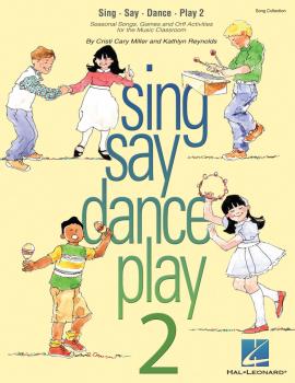 Sing Say Dance Play 2: Seasonal Songs, Games and Activities for the Mu (HL-09971126)