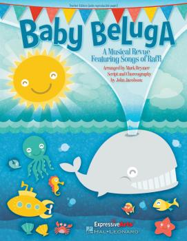Baby Beluga: A Musical Revue Featuring Songs by Raffi (HL-09971440)