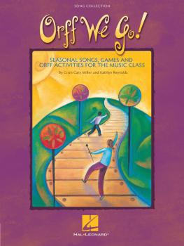 Orff We Go!: Seasonal Songs, Games and Activities for the Music Class (HL-09971670)