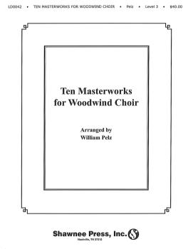 Ten Masterworks for Woodwind Choir Woodwind Choir (HL-35022601)