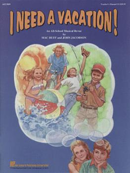 I Need a Vacation (Musical): An All-School Musical Revue (HL-44223089)