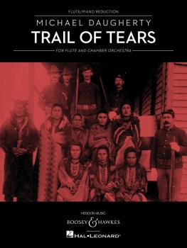 Trail of Tears (for Flute and Chamber Orchestra Flute and Piano Reduct (HL-48023314)