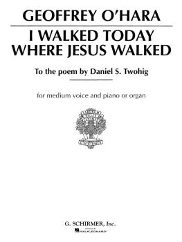 I Walked Today Where Jesus Walked (Medium Voice in G) (HL-50280310)