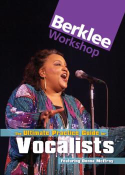 The Ultimate Practice Guide for Vocalists: Berklee Workshop Series (HL-50448017)