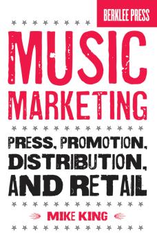 Music Marketing: Press, Promotion, Distribution, and Retail (HL-50449588)