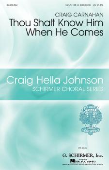 Thou Shalt Know Him When He Comes: Craig Hella Johnson Choral Series (HL-50486402)
