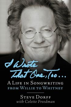 I Wrote That One, Too ...: A Life in Songwriting from Willie to Whitne (HL-00199465)