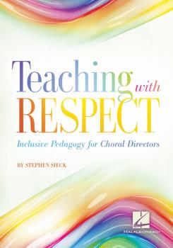 Teaching with Respect: Inclusive Pedagogy for Choral Directors (HL-00217537)