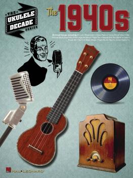 The 1940s: The Ukulele Decade Series (HL-00243446)