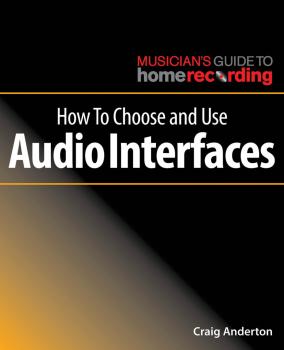 How to Choose and Use Audio Interfaces: The Musician's Guide to Home R (HL-00269495)
