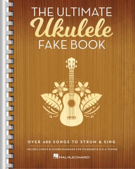 The Ultimate Ukulele Fake Book: Over 400 Songs to Strum & Sing (HL-00175500)
