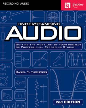Understanding Audio - 2nd Edition: Getting the Most Out of Your Projec (HL-00148197)