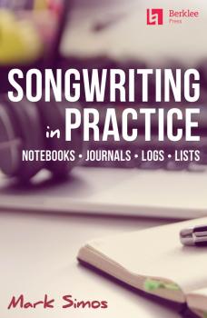 Songwriting in Practice: Notebooks  Journals  Logs  Lists (HL-00244545)
