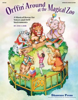 Orffin' Around at the Magical Zoo: A Musical Revue for Voices and Orff (HL-35027683)