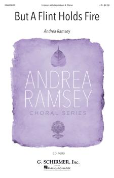 But a Flint Holds Fire: Andrea Ramsey Choral Series (HL-50600826)