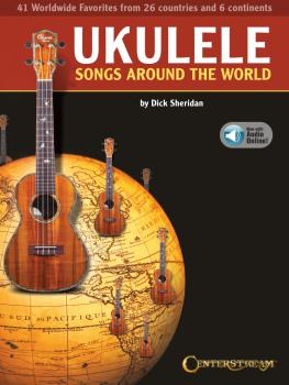 Ukulele Songs Around the World: 41 Worldwide Favorites from 27 Countri (HL-00360589)